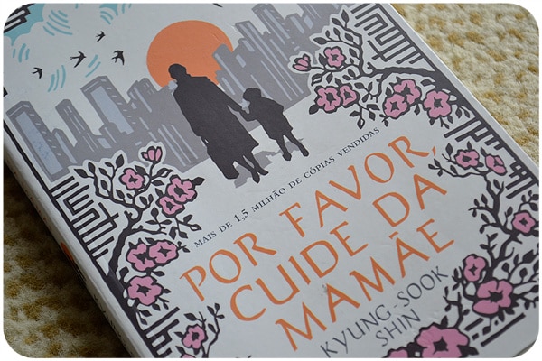 Por Favor Cuide da Mamãe, Kyung-sook Shin | DL2012 Por Favor Cuide da Mamãe, Kyung-sook Shin | DL2012