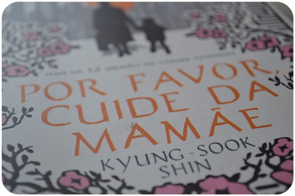 Por Favor Cuide da Mamãe, Kyung-sook Shin | DL2012