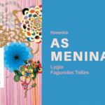 As Meninas, de Lygia Fagundes Telles | DL2012