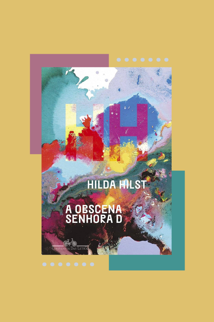 A obscena Senhora D., de Hilda Hilst A obscena Senhora D., de Hilda Hilst